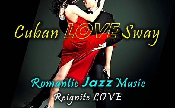 CUBAN LOVE SWAY: Romantic Jazz