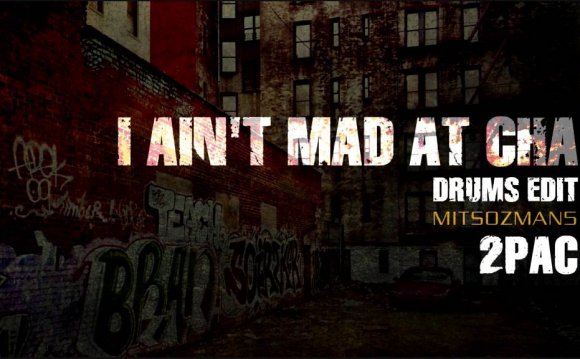 I AIN T MAD AT CHA - 2PAC